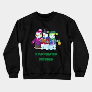 3 Vaccinated Snowmen Crewneck Sweatshirt